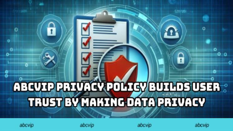 ABCVIP Privacy Policy - Comprehensive User Data Protection