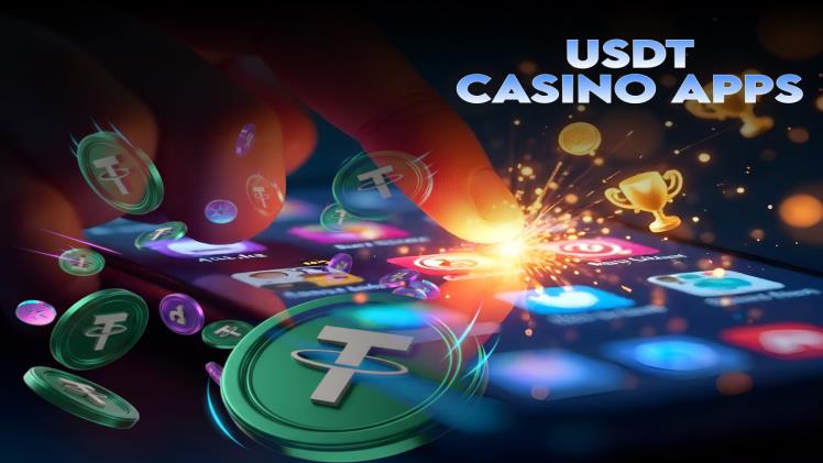 Top Online Casino Apps That Support USDT Deposits and Withdrawals