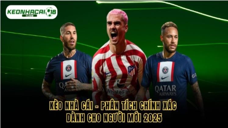 Kèo nhà cái – Phân tích chính xác dành cho người mới 2025